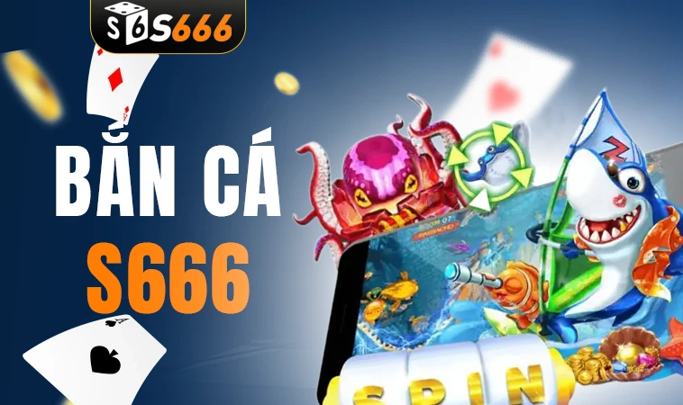 S666 - Nhà Cái S 666 - Trang Chủ Cá Cược Casino Online Số 1 VN 30 Sảnh bắn cá S666 thiết kế giao diện đẹp, chuyên nghiệp